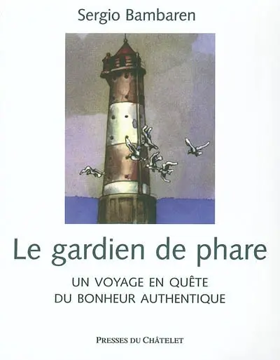 Le gardien de phare : un voyage en quête du bonheur authentique
