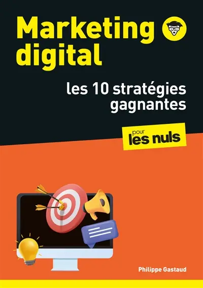 Marketing digital pour les nuls : les 10 stratégies gagnantes Marketing digital pour les nuls : les 10 stratégies gagnantes