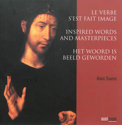 Le verbe s'est fait image. Inspired words and masterpieces. Het woord is beeld geworden