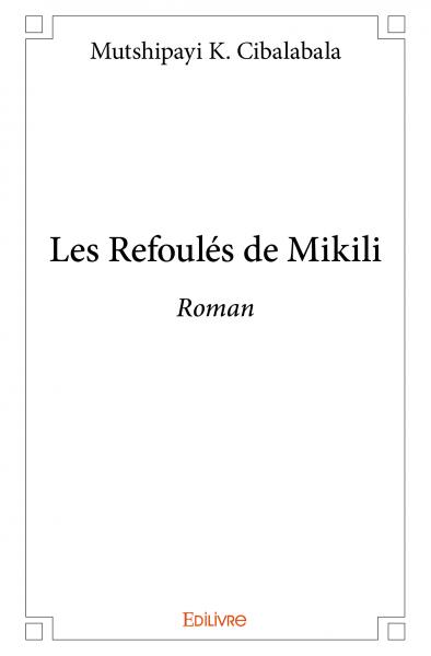 Les refoulés de mikili : Roman
