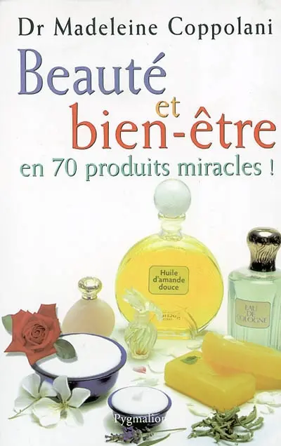 Beauté et bien-être en 70 produits miracles