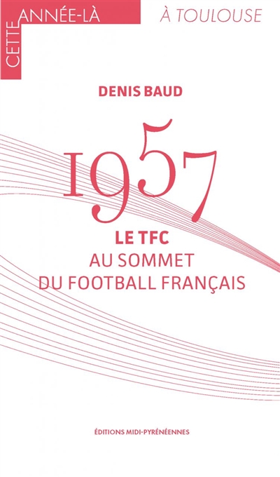 1957 : le TFC au sommet du football français