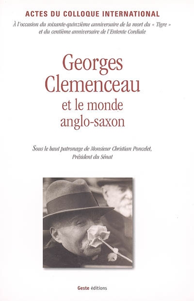 Georges Clemenceau et le monde anglo-saxon : actes du colloque international, palais du Luxembourg, Bibliothèque nationale de France (27-28 novembre 2004)