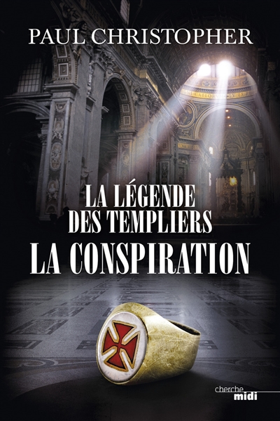 La légende des Templiers. Vol. 4. La conspiration