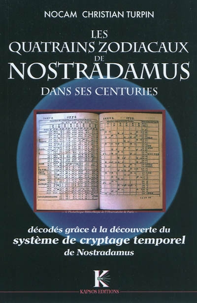 Décodage complet de Nostradamus. Vol. 2. Les quatrains zodiacaux de Nostradamus dans ses Centuries : décodés grâce à la découverte du système de cryptage temporel de Nostradamus