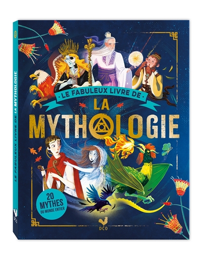 Le fabuleux livre de la mythologie : 20 mythes du monde entier