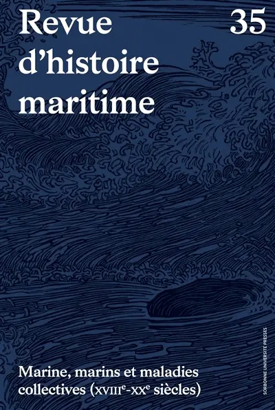 Revue d'histoire maritime, n° 35. Marine, marins et maladies collectives (XVIIIe-XXe siècles) : une histoire sur la longue durée