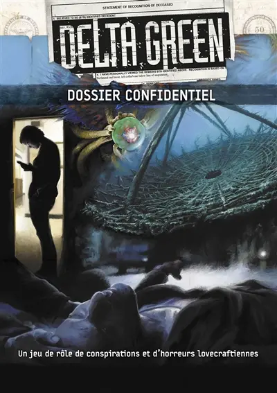 Delta Green : dossier confidentiel : un jeu de rôle d'horreur lovecraftienne et de conspiration