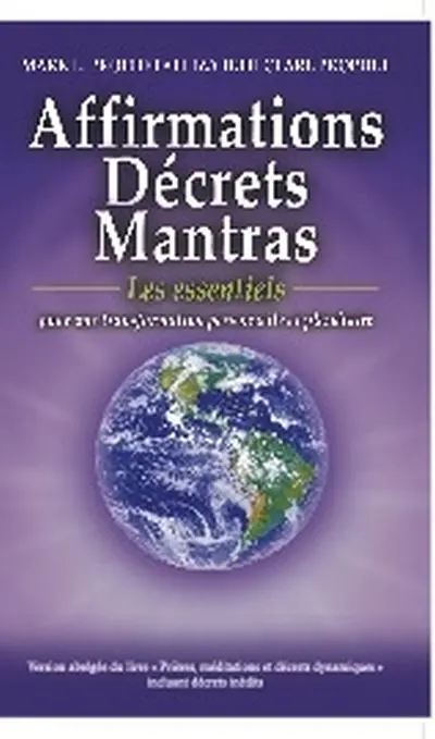 Affirmations, Décrets, Mantras : Les essentiels : pour une transformation personnelle et planétaire
