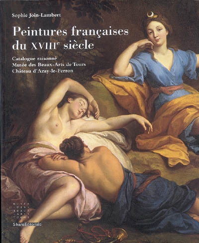 Peintures françaises du XVIIIe siècle : catalogue raisonné Musée des beaux-arts de Tours, Château d'Azay-le-Ferron