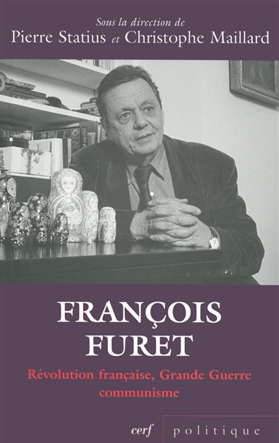 François Furet : Révolution française, Grande Guerre, communisme