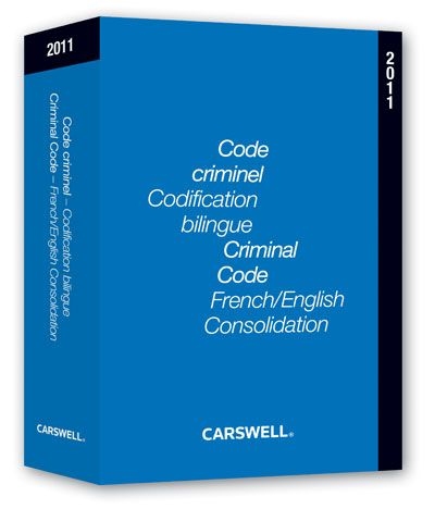 Code criminel, codification bilingue 2011. Criminal Code, French/English consolidation 2011