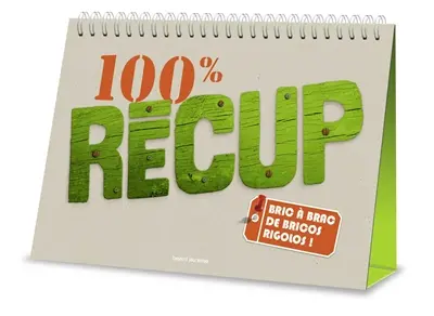 100 % récup : bric-à-brac de bricos rigolos