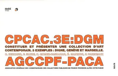 Constituer et présenter une collection d'art contemporain : 3 exemples, Digne, Genève et Marseille