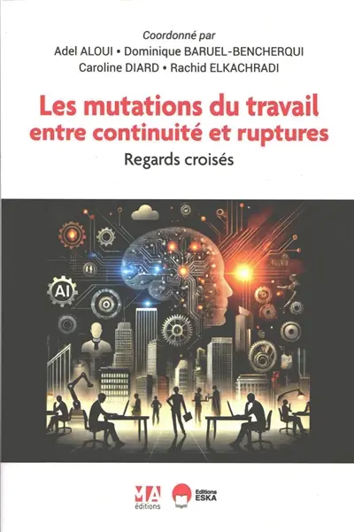 Les mutations du travail entre continuité et ruptures : regards croisés