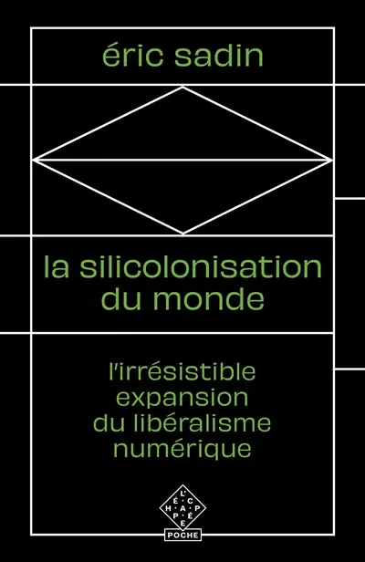 La silicolonisation du monde : l'irrésistible expansion du libéralisme numérique
