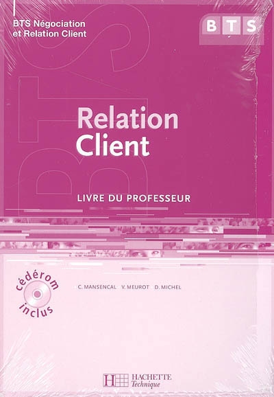 Relation client, BTS Négociation et relation client : livre du professeur