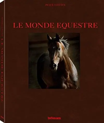 The equestrian world. Die Welt der Pferde. Le monde équestre