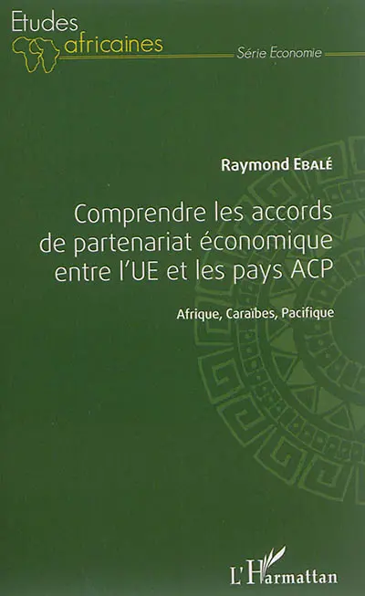 Comprendre les accords de partenariat économique entre l'UE et les pays ACP : Afrique, Caraïbes, Pacifique