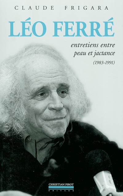 Léo Ferré : entretiens entre peau et jactance, 1983-1991. Psaume 152