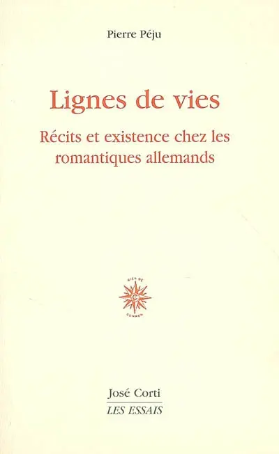 Lignes de vies : récits et existence chez les romantiques allemands