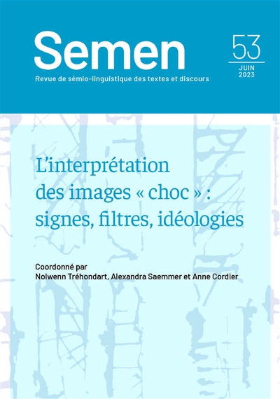 Semen, nouvelle série, n° 53. L'interprétation des images choc : signes, filtres, idéologies
