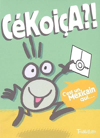Cékoiça ?! : c'est un Mexicain qui...