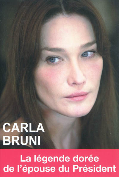 Carla Bruni : la légende dorée de l'épouse du Président