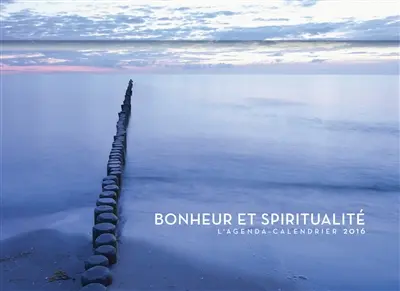 Bonheur et spiritualité : l'agenda-calendrier 2016