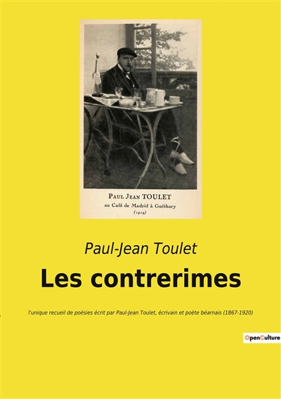Les contrerimes : l'unique recueil de poésies écrit par Paul-Jean Toulet, écrivain et poète béarnais (1867-1920)