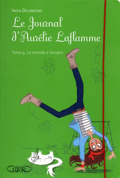 Le journal d'Aurélie Laflamme. Vol. 4. Le monde à l'envers