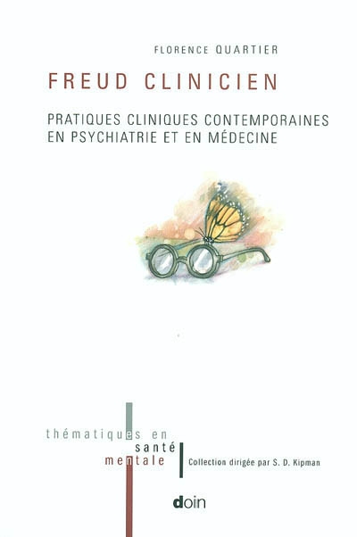 Freud clinicien : pratiques cliniques contemporaines en psychiatrie et en médecine