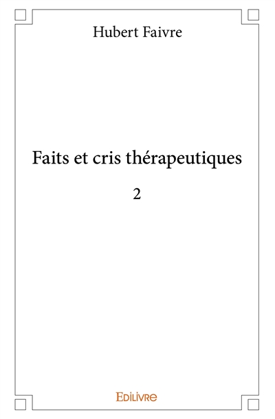 Faits et cris thérapeutiques 2