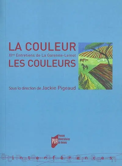 La couleur, les couleurs : XIes Entretiens de La Garenne-Lemot