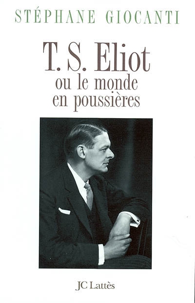 T.S. Eliot ou Le monde en poussières
