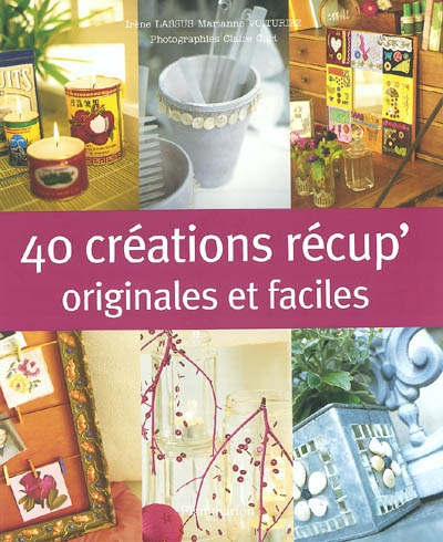 40 créations récup' originales et faciles