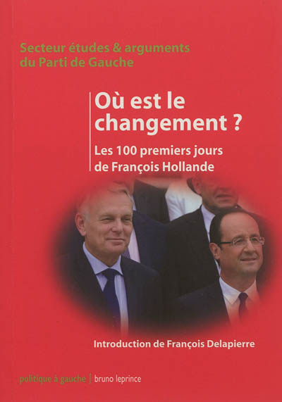 Où est le changement ? : les 100 premiers jours de François Hollande