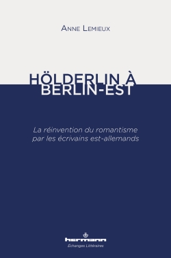 Hölderlin à Berlin-Est : la réinvention du romantisme par les écrivains est-allemands