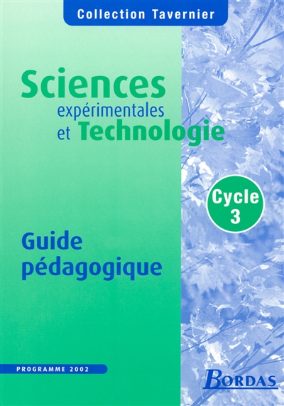 Sciences expérimentales et technologie : le guide pédagogique, cycle 3