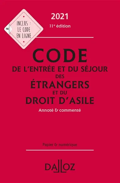 Code de l'entrée et du séjour des étrangers et du droit d'asile 2021 : annoté & commenté