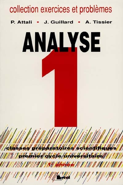 Analyse. Vol. 1. 1re année : classes préparatoires, premier cycle universitaire