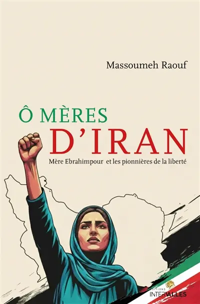 O mères d'Iran : Mère Ibrahimpour et les pionnières de la liberté
