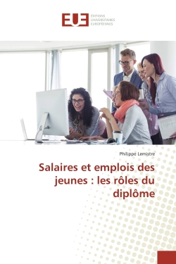 Salaires et emplois des jeunes : les roles du diplOme