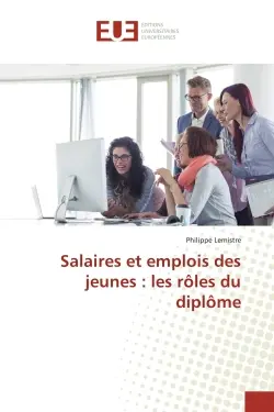 Salaires et emplois des jeunes : les roles du diplOme