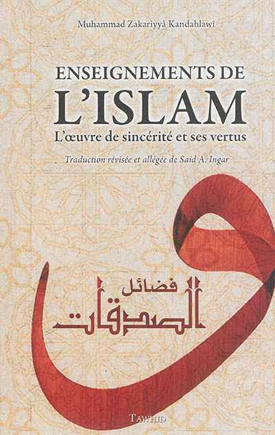 Les enseignements de l'islam : l'oeuvre de sincérité et ses vertus (livre VI)