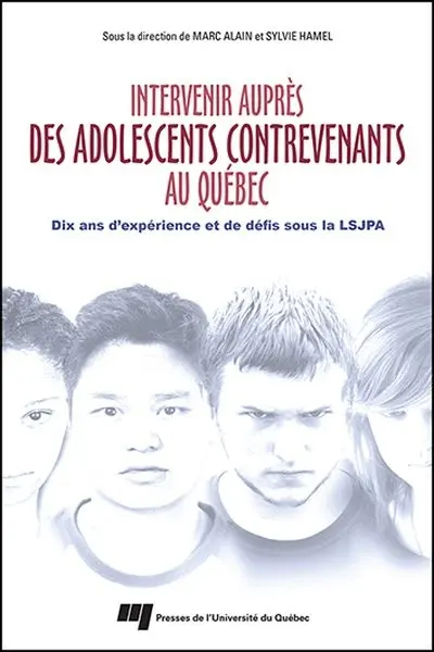 Intervenir auprès des adolescents contrevenants au Québec : dix ans d'expérience et de défis sous la LSJPA