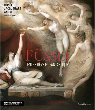 Füssli : entre rêve et fantastique : exposition, Paris, Musée Jacquemart-André, septembre 2022