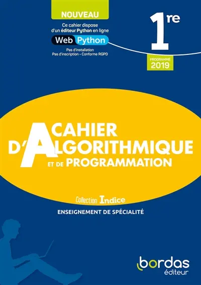 Cahier d'algorithmique et de programmation 1re : enseignement de spécialité : programme 2019 Cahier d'algorithmique et de programmation 1re : enseignement de spécialité : programme 2019
