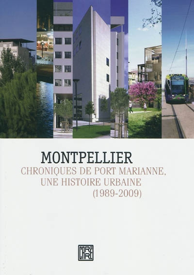 Montpellier : chroniques de Port Marianne, une histoire urbaine (1989-2009)