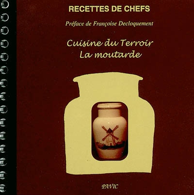 Cuisine du terroir : la moutarde : recettes de chefs